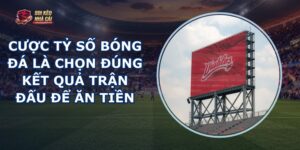 Cược Tỷ Số Bóng Đá