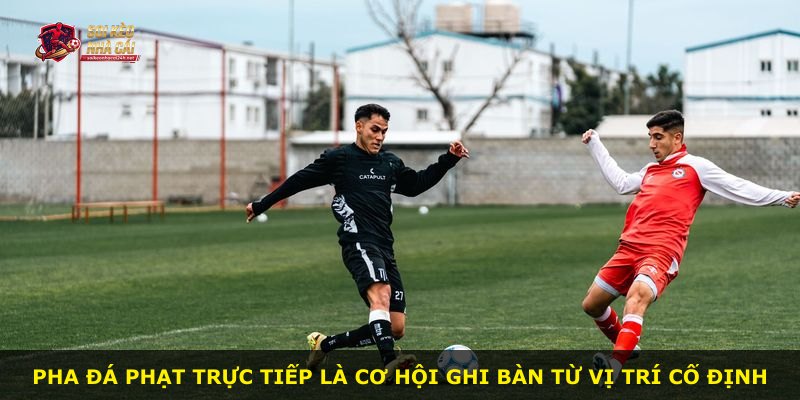 Pha đá phạt trực tiếp là cơ hội ghi bàn từ vị trí cố định