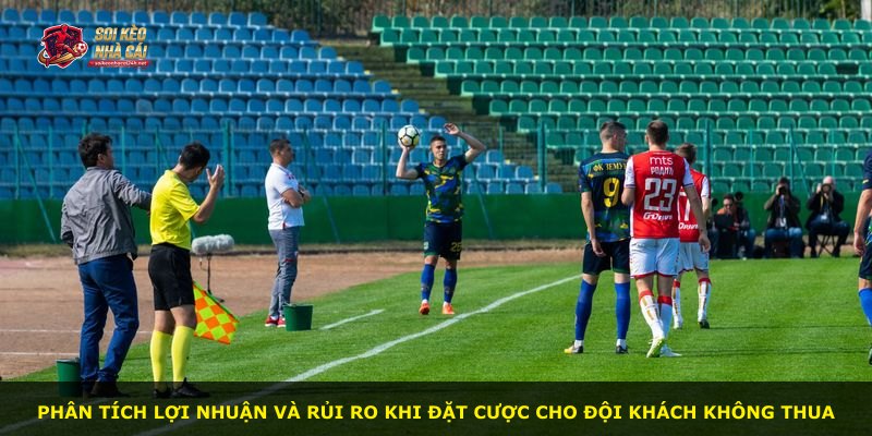 Phân tích lợi nhuận và rủi ro khi đặt cược cho đội khách không thua