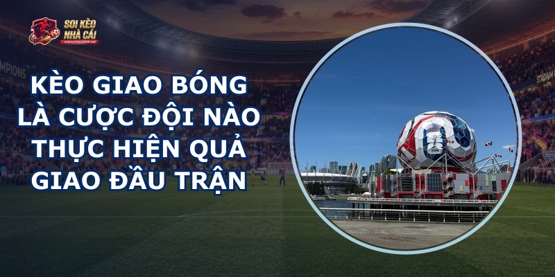 Kèo Giao Bóng