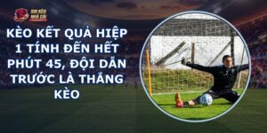 Kèo Kết Quả Hiệp 1