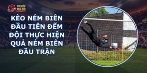 Kèo Ném Biên Đầu Tiên