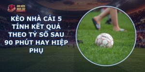 Kèo Nhà Cái 5