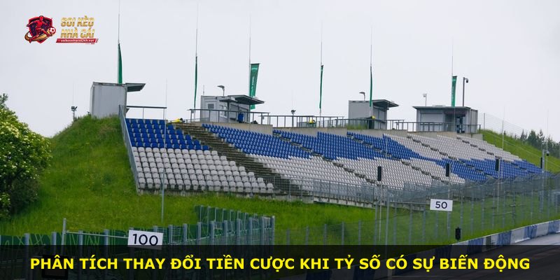 Phân tích thay đổi tiền cược khi tỷ số có sự biến động