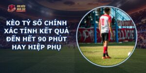 Kèo Tỷ Số Chính Xác