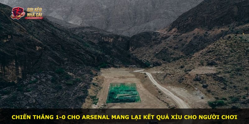 Chiến thắng 1-0 cho Arsenal mang lại kết quả xỉu cho người chơi